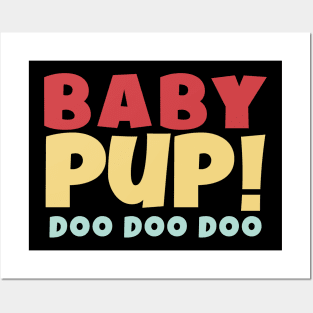BABY PUP! DOO DOO DOO Posters and Art